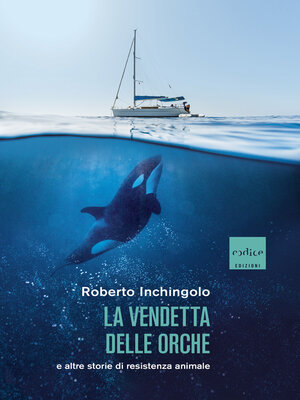 cover image of La vendetta delle orche e altre storie di resistenza animale
